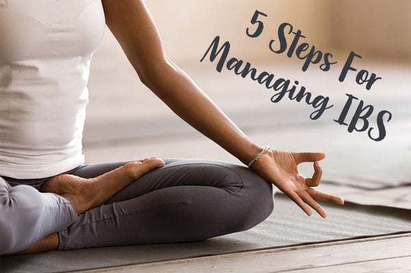 5 Steps For Managing IBS Before You Try The FODMAP Diet