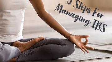 5 Steps For Managing IBS Before You Try The FODMAP Diet
